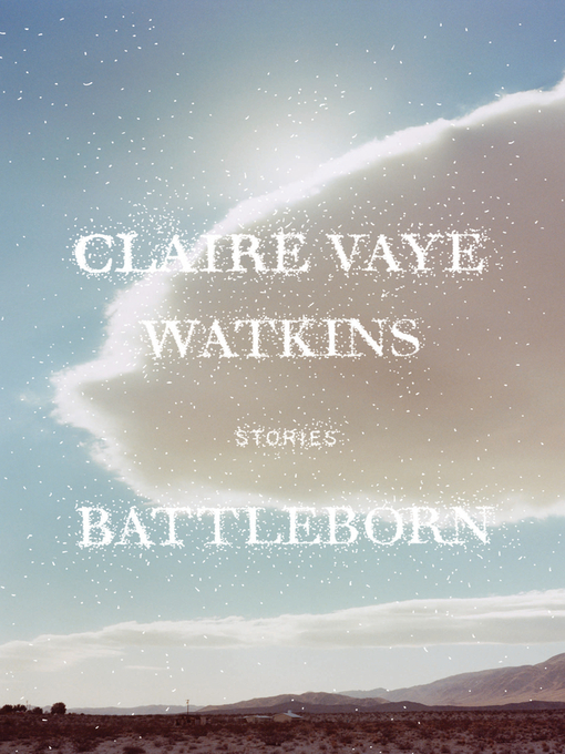 Title details for Battleborn by Claire Vaye Watkins - Wait list